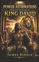 Power Affirmations from the Wisdom of King David 1983256145 Book Cover
