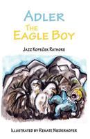 Adler the Eagle Boy 1908341831 Book Cover
