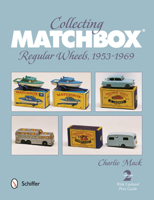 Collecting Matchbox: Regular Wheels 1953-1969 0764341898 Book Cover