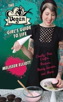 The Vegan Girl's Guide to Life: Cruelty-Free Crafts, Recipes, Beauty Secrets and More 1616080922 Book Cover