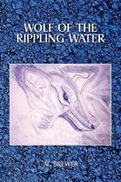 Wolf of the Rippling Water 1453528040 Book Cover