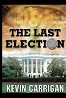 The Last Election 1463685947 Book Cover