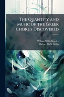 The Quantity and Music of the Greek Chorus Discovered 1024134938 Book Cover