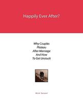 Happily Ever After?: Why Couples Plateau After Marriage and How to Get Unstuck 1608445593 Book Cover