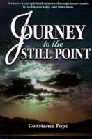 Journey to the Still Point: A Twelveyear Spiritual Odyssey Through Inner Space 0967002613 Book Cover