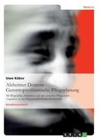 Alzheimer Demenz - Gerontopsychiatrische Pflegeplanung: Mit Biographie, Anamnese und dem aktuellen Pflegestatus - Angelehnt an das Pflegemodell Monika Krohwinkel 3640987519 Book Cover