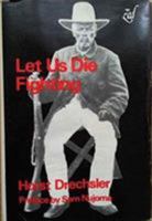 Let Us Die Fighting: Namibia Under the Germans 0905762371 Book Cover