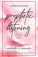 Prophetic Listening Sidekick Journal 0996627138 Book Cover