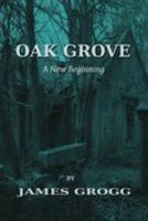Oak Grove: A New Beginning 1530776295 Book Cover