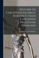 Histoire De L'exception En Droit Romain Et Dans L'ancienne Procédure Française 1018072330 Book Cover