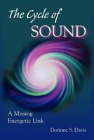 The Cycle of Sound: A Missing Energetic Link 0962232661 Book Cover
