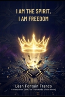 I Am the Spirit, I Am Freedom B0GWD23J9N Book Cover