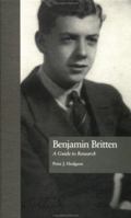 Benjamin Britten: A Guide to Research (Garland Reference Library of the Humanities) 0815317956 Book Cover
