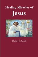 Healing Miracles of Jesus 1716809118 Book Cover