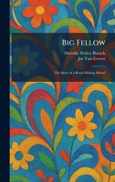 Big Fellow: The Story of a Road-Making Shovel 1025301447 Book Cover