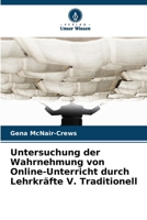 Untersuchung der Wahrnehmung von Online-Unterricht durch Lehrkräfte V. Traditionell (German Edition) 6208637562 Book Cover
