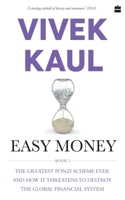 Easy Money, Book 3: The Greatest Ponzi Scheme Ever and How It Threatens to Destroy the Global Financial System 9352777573 Book Cover