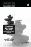 Gender and Well-Being in Europe: Historical and Contemporary Perspectives. Edited by Bernard Harris, Lina Glvez and Helena Machado 1138259926 Book Cover