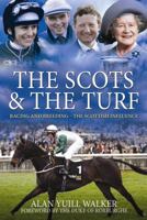 Scots & the Turf: Racing and Breeding - The Scottish Influence 1845023102 Book Cover