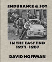 Endurance & Joy in the East End 1971-87 0995740178 Book Cover