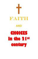Faith and Choices in the 21st Century 1505682088 Book Cover