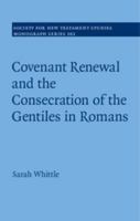 Covenant Renewal and the Consecration of the Gentiles in Romans 1107076897 Book Cover