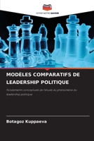 MODÈLES COMPARATIFS DE LEADERSHIP POLITIQUE: Fondements conceptuels de l'étude du phénomène du leadership politique (French Edition) 6208670527 Book Cover