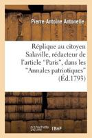 Ra(c)Plique Au Citoyen Salaville, Ra(c)Dacteur de L'Article 'Paris', Dans Les 'Annales Patriotiques' 2013246471 Book Cover