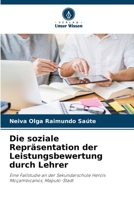 Die soziale Repräsentation der Leistungsbewertung durch Lehrer: Eine Fallstudie an der Sekundarschule Heróis Moçambicanos, Maputo-Stadt 620598394X Book Cover