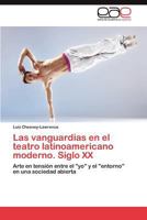 Las Vanguardias En El Teatro Latinoamericano Moderno. Siglo XX 3845497491 Book Cover