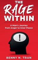 Rage Within : A Man's Journey from Anger to Inner Peace 1959376314 Book Cover