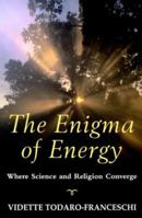 The Enigma of Energy: Where Science & Religion Converge 0824517857 Book Cover
