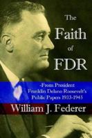 The Faith of FDR -from President Franklin D. Roosevelt's Public Papers 1933-1945 0977808505 Book Cover