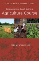 Commentary on Rudolf Steiner's Agriculture Course: From the Paul W. Scharff Archive 1621482375 Book Cover