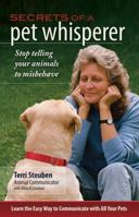 Secrets of a Pet Whisper: Stop Telling Your Animals to Misbehave 0983929785 Book Cover