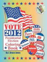 Vote 2012 Presidential Election Coloring Book 1466456787 Book Cover