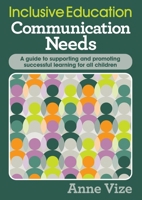 Inclusive Education, Communication Needs: A guide to supporting and promoting successful learning for all children 1923193295 Book Cover