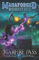 Starfire Pass (Manaforged Robotics) B0HDMKPJKV Book Cover