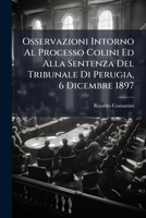 Osservazioni Intorno Al Processo Colini Ed Alla Sentenza Del Tribunale Di Perugia, 6 Dicembre 1897 1294170066 Book Cover