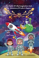 The Power Of Lilly Imagination And The Adventure Of Leila in Space B0CN9NGWZ3 Book Cover