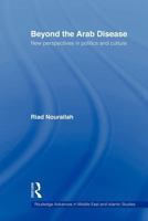 Beyond the Arab Disease: New Perspectives in Politics and Culture 0415613213 Book Cover
