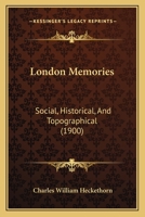 London Memories Social, Historical, and Topographical 1104144026 Book Cover