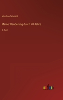 Meine Wanderung durch 70 Jahre: II. Teil 3368229362 Book Cover