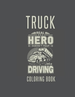 Truck Coloring Book: Truck Gifts for Toddlers, Kids ages 2-4,4-8 or Adult Relaxation Cute Stress Relief Truck Lovers Birthday Coloring Book Made in USA 1702197409 Book Cover