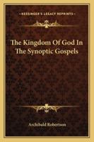 The Kingdom Of God In The Synoptic Gospels 1425475795 Book Cover