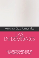 LAS ENFEREMEDADES: LA SUPERVIVENCIA (CON LA INTELIGENCIA ARTIFICIAL) B0CG87MP1N Book Cover