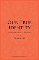 Our True Identity: An Interpretation Of Galatians 0473450593 Book Cover