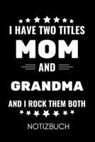 I Have Two Titles Mom and Grandma and I Rock Them Both Notizbuch: A4 Notizbuch PUNKTIERT liebevolles Geschenk f�r Oma Omi Grossmutter sch�ne Geschenkidee als Dankesch�n Weihnachtsgeschenk zum Geburtst 1677053135 Book Cover