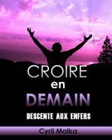 Croire en Demain: Descente aux enfers 1505704472 Book Cover