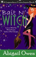 Bait N' Witch (Legencary Consultants, #3) 1539712419 Book Cover